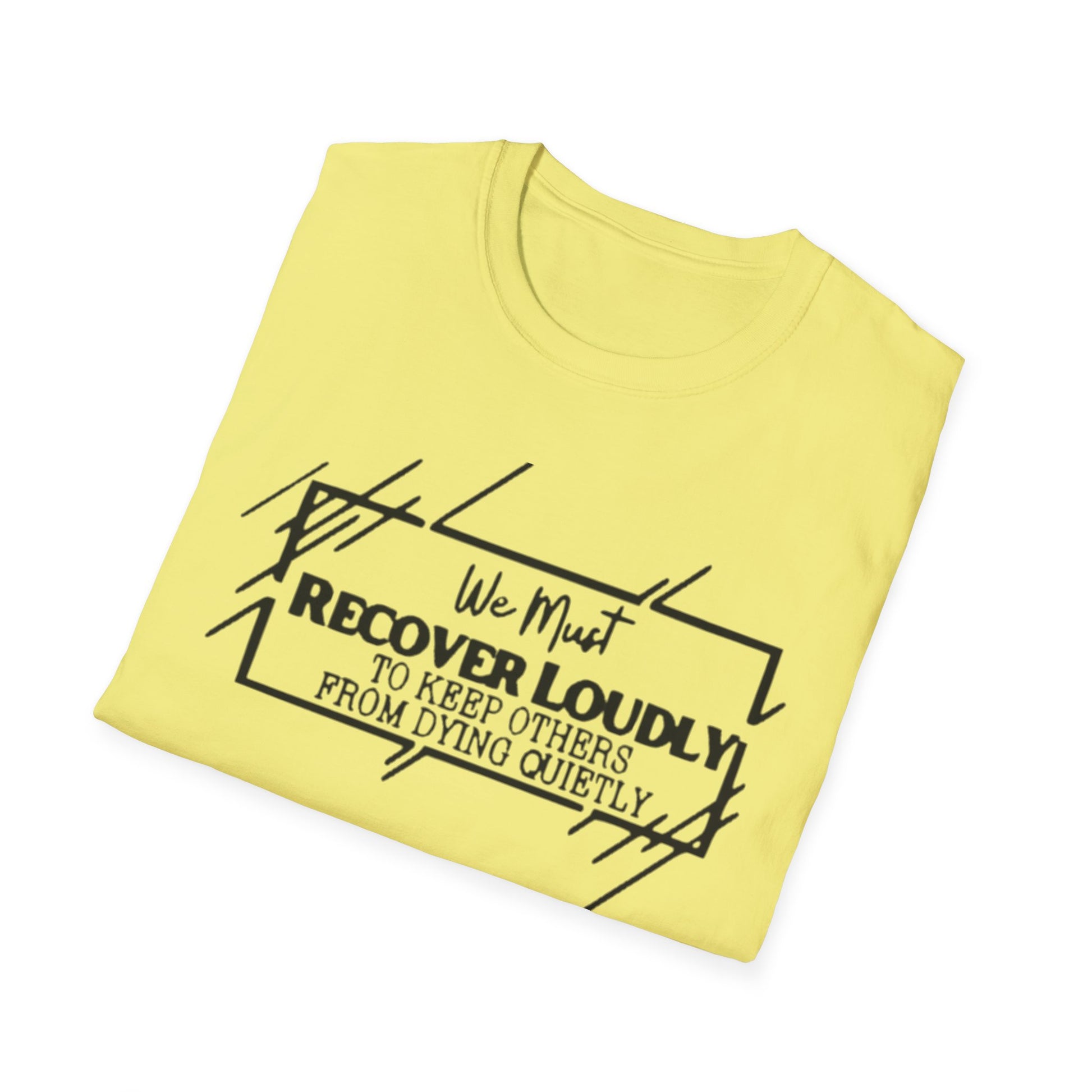 Addiction Recovery Loud Message T-Shirt Printify T-Shirt Rhythm & Drip Apparel
