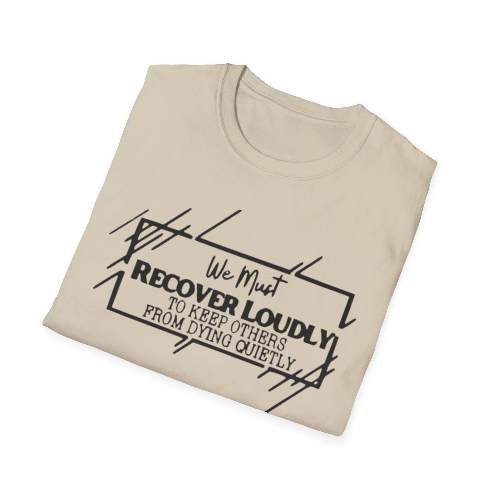 Addiction Recovery Loud Message T-Shirt Printify T-Shirt Rhythm & Drip Apparel