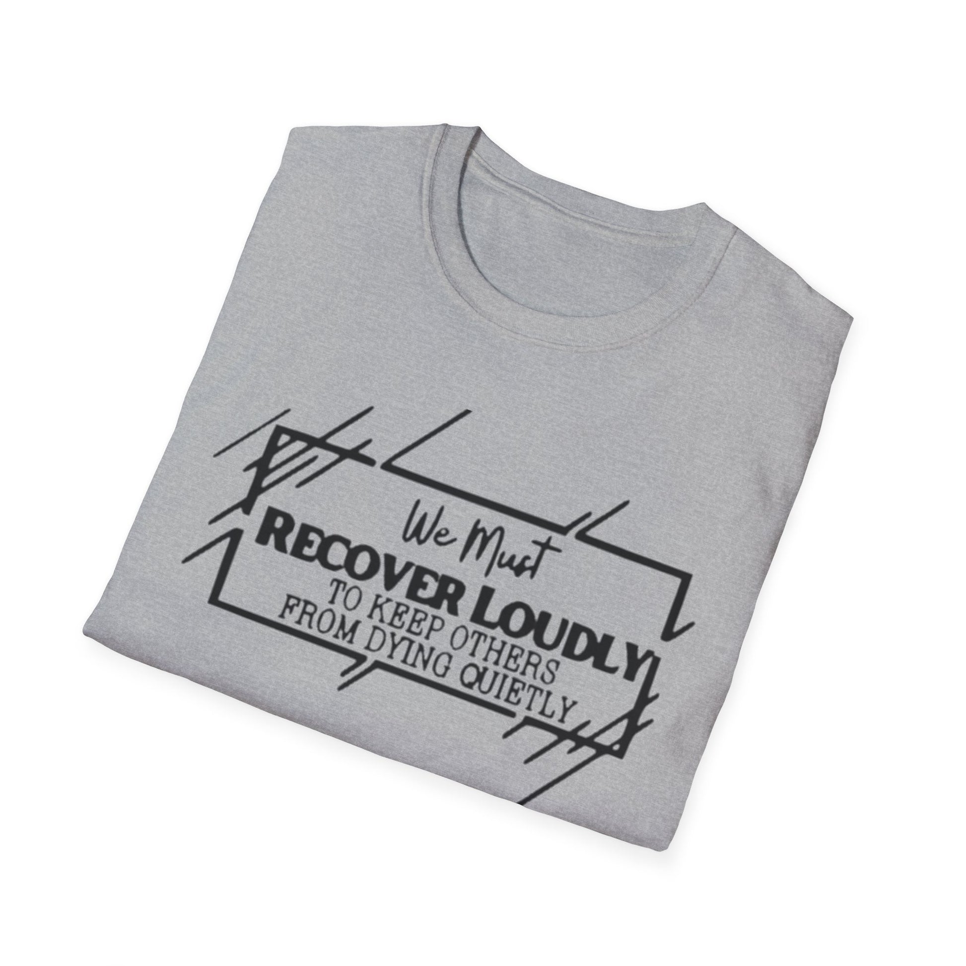 Addiction Recovery Loud Message T-Shirt Printify T-Shirt Rhythm & Drip Apparel