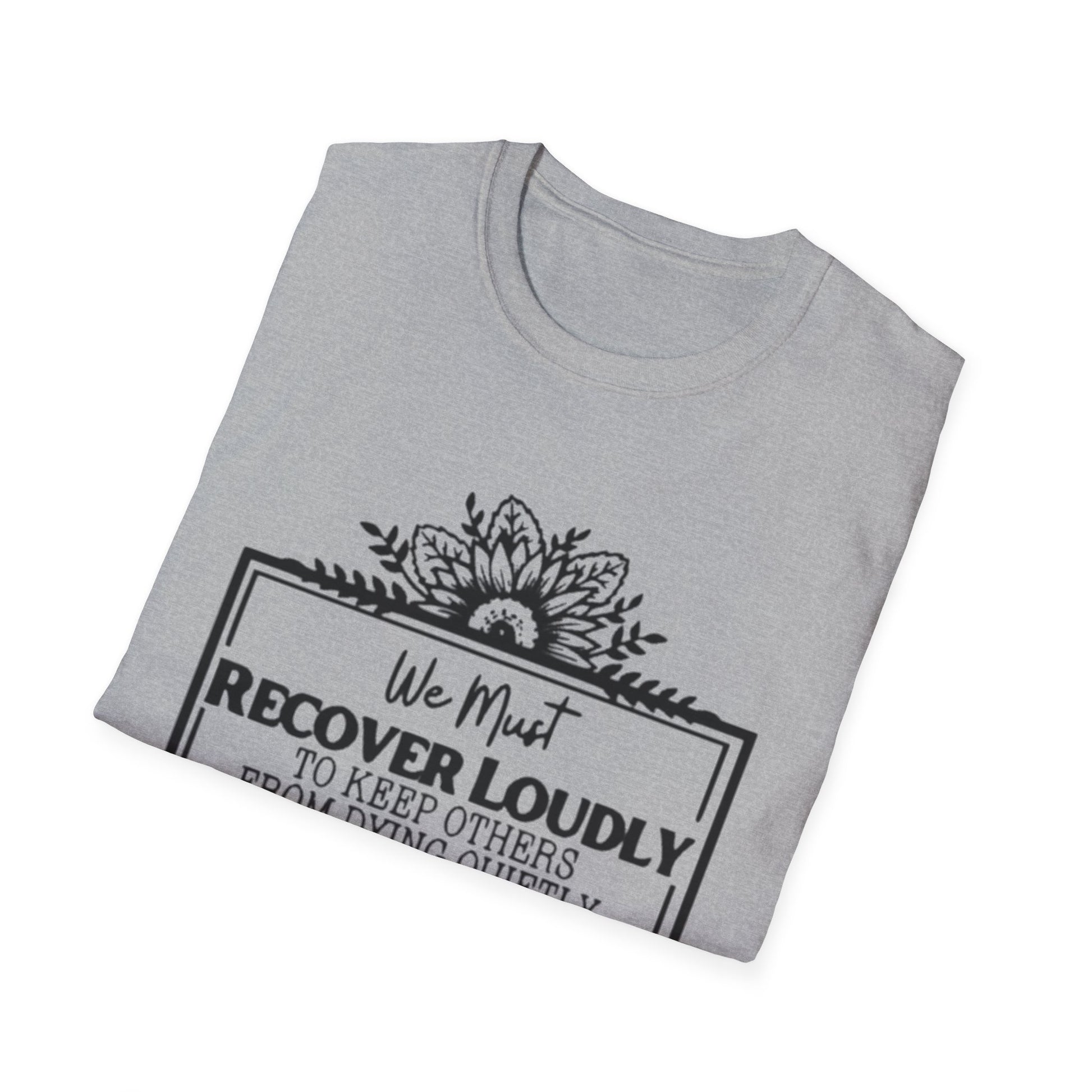 Addiction Recover Loudly T-Shirt Printify T-Shirt Rhythm & Drip Apparel
