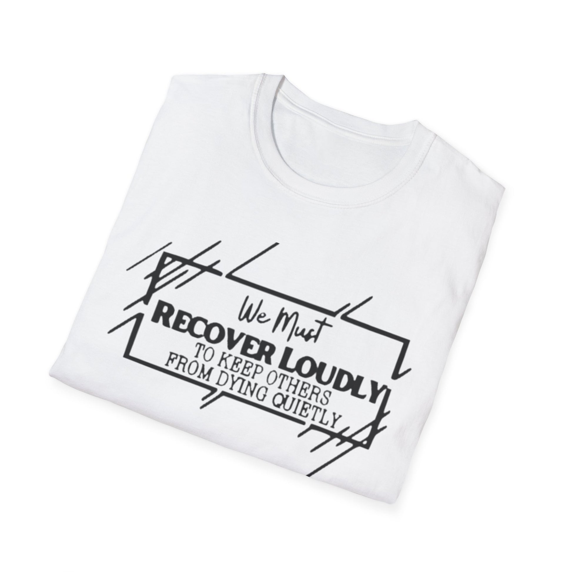 Addiction Recovery Loud Message T-Shirt Printify T-Shirt Rhythm & Drip Apparel