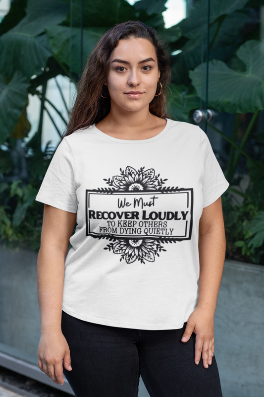 Addiction Recover Loudly T-Shirt Printify T-Shirt Rhythm & Drip Apparel