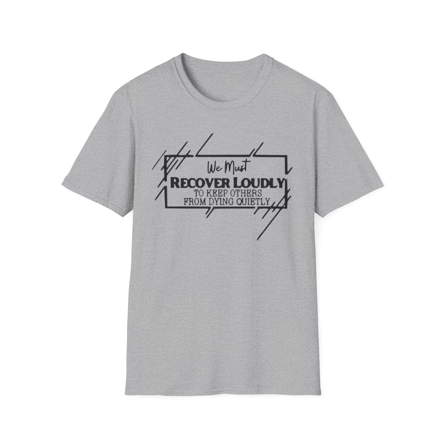 Addiction Recovery Loud Message T-Shirt Sport Grey Printify T-Shirt Rhythm & Drip Apparel
