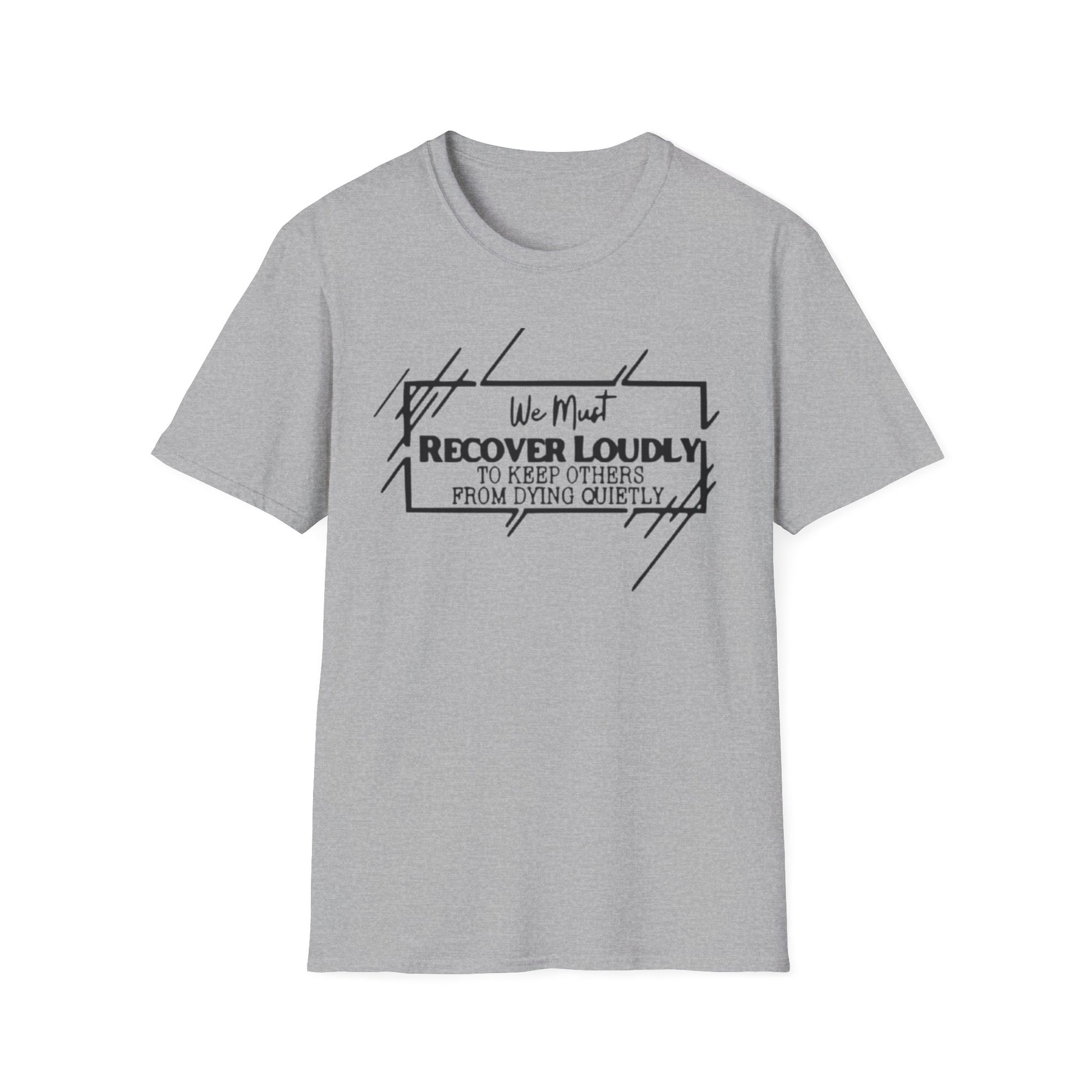 Addiction Recovery Loud Message T-Shirt Sport Grey Printify T-Shirt Rhythm & Drip Apparel