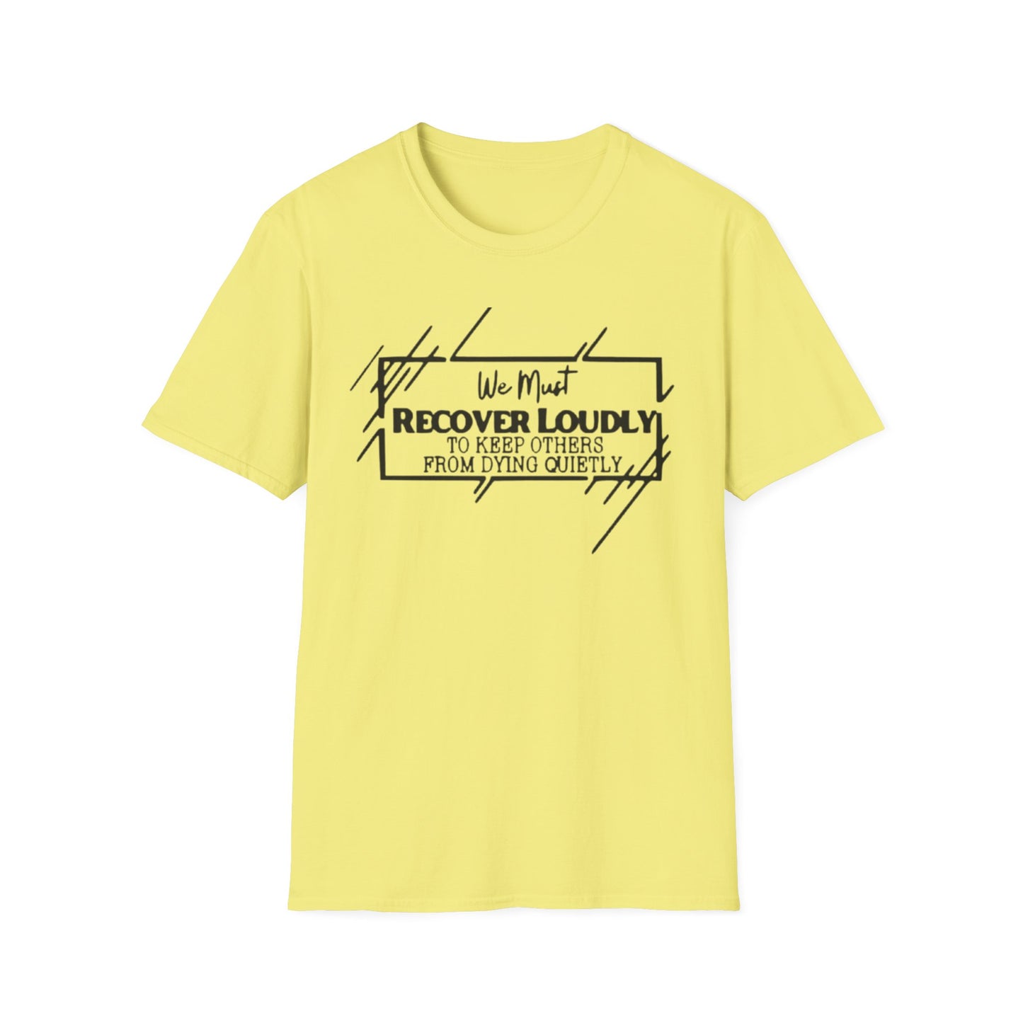 Addiction Recovery Loud Message T-Shirt Cornsilk Printify T-Shirt Rhythm & Drip Apparel