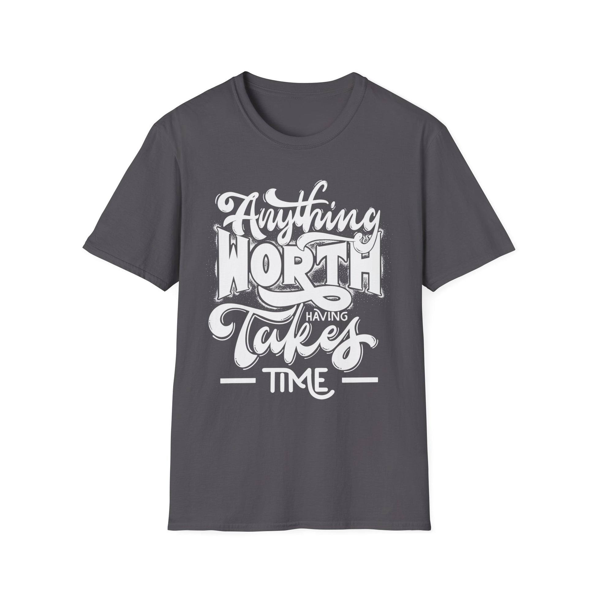 anything-worth-having-takes-time-tee