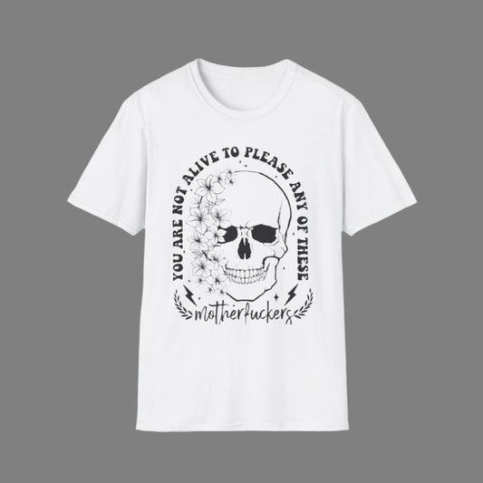 You Are Not Alive To Please T-Shirt White Printify T-Shirt Rhythm & Drip Apparel